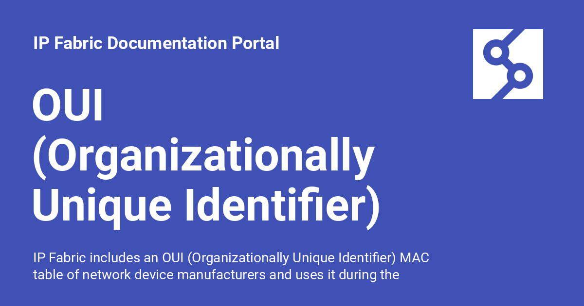 OUI Unique Identifier) IP Fabric Documentation Portal