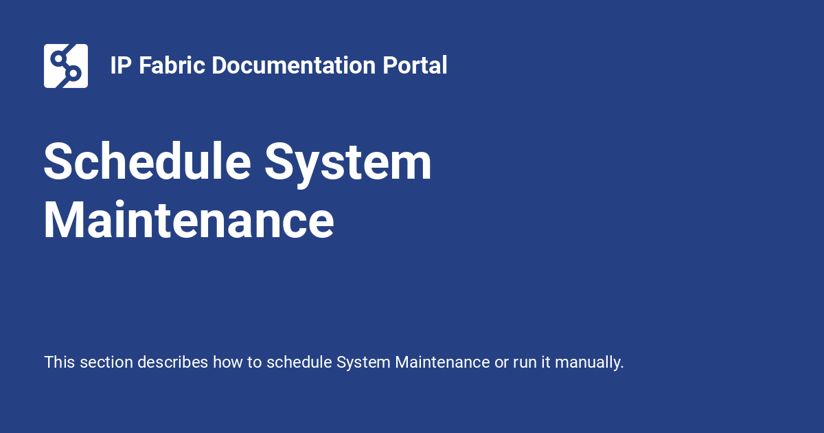 Ip Maintenance Schedule System Maintenance - IP Fabric Documentation Portal
