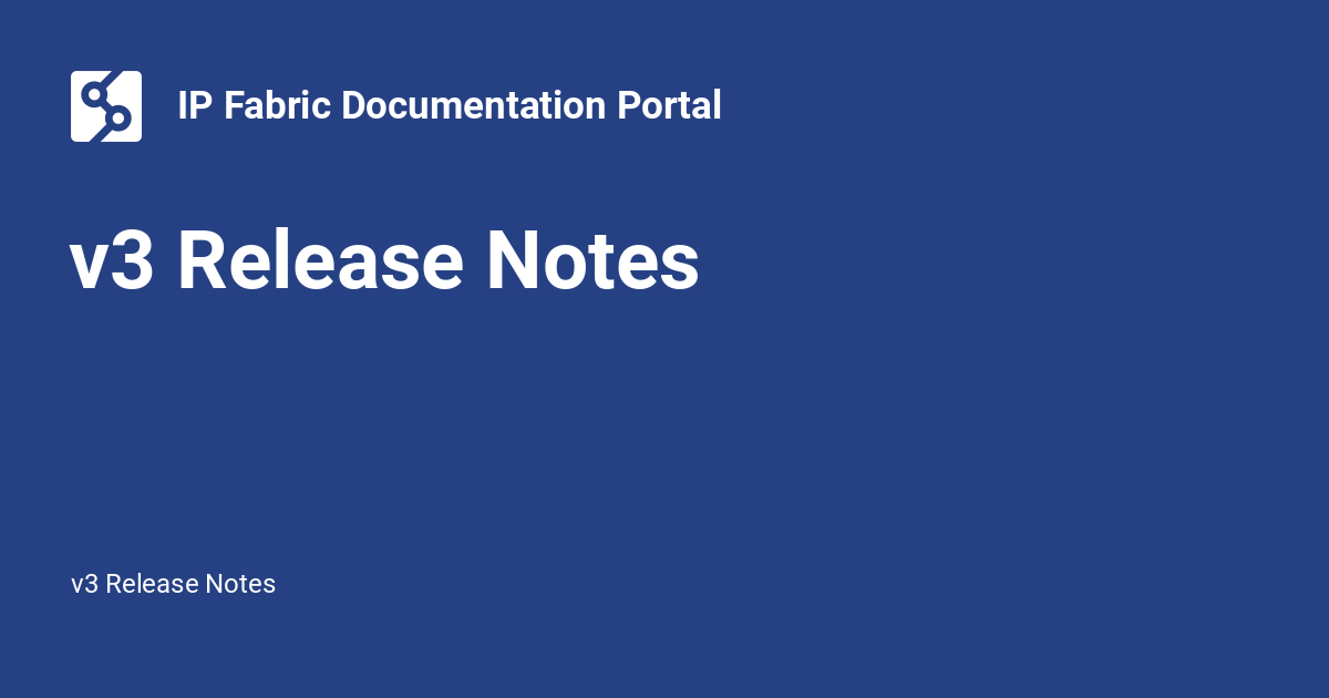 v3 Release Notes - IP Fabric Documentation Portal