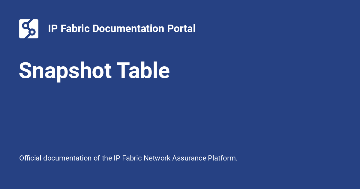 Snapshot Table IP Fabric Documentation Portal