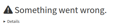 "Something went wrong." error