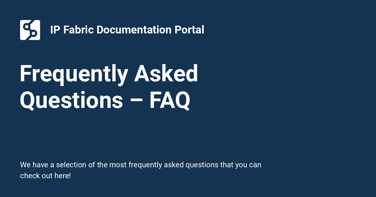 Frequently Asked Questions – FAQ - IP Fabric Documentation Portal