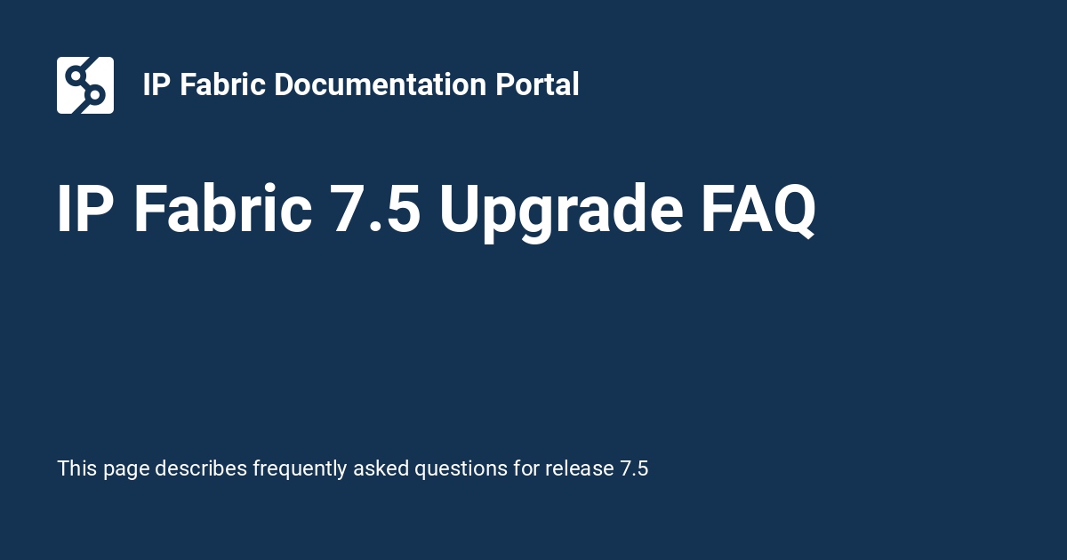 IP Fabric 7.5 Upgrade FAQ - IP Fabric Documentation Portal