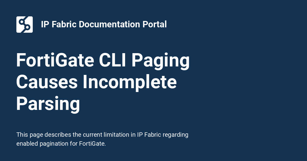 FortiGate CLI Paging Causes Incomplete Parsing - IP Fabric ...