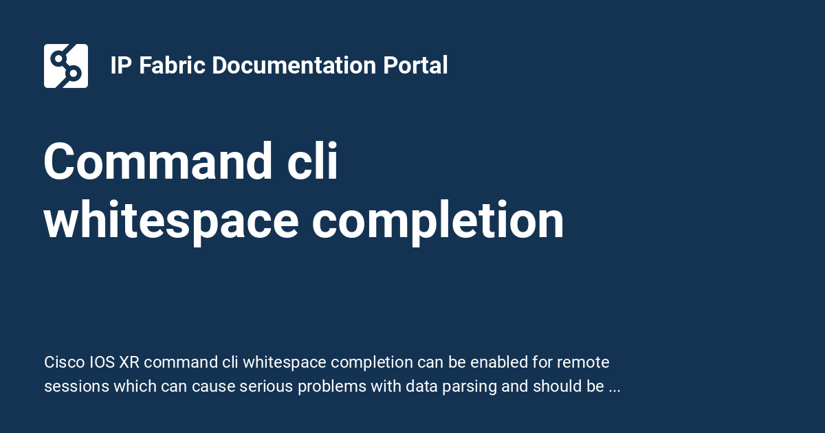 Command cli whitespace completion - IP Fabric Documentation Portal