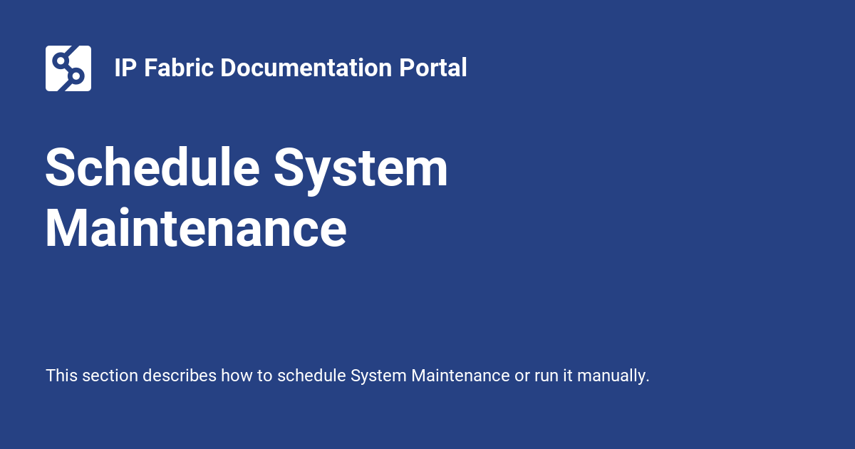 Schedule System Maintenance - IP Fabric Documentation Portal