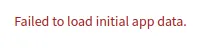 "Failed to load initial app data" error